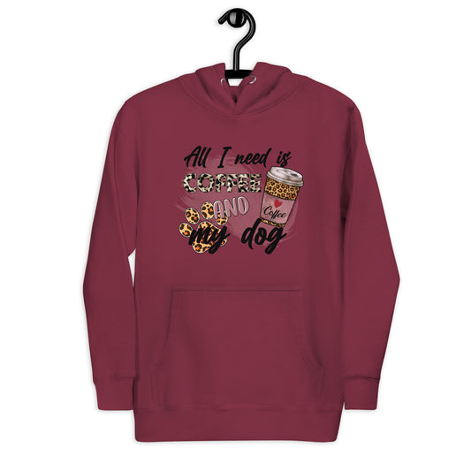 All I need is Coffee & My Dog Unisex Hoodie